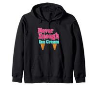 Never Enough Ice Cream Funny Essential Zip Hoodie