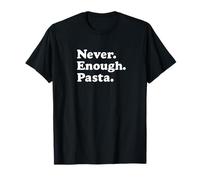 Never Enough Pasta T-Shirt