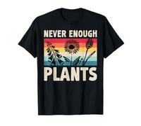 Never Enough Plants Love Funny Botanical Garden Nature Quote T-Shirt