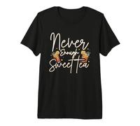 Never. Enough. Sweet Tea. Premium T-Shirt