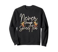 Never. Enough. Sweet Tea. Sweatshirt