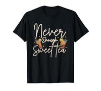 Never. Enough. Sweet Tea. T-Shirt