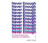 Never Enough : the neuroscience and experience of addiction