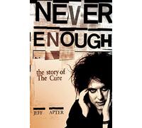 Never Enough: The Story of The "Cure"