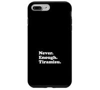 Never Enough Tiramisu Case for iPhone 7 Plus/8 Plus