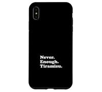 Never Enough Tiramisu Case for iPhone XS Max