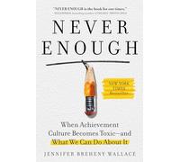 Never Enough: When Achievement Culture Becomes Toxic-An - Hardback NEW Wallace,