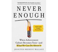 Never Enough: When Achievement Culture Becomes Toxic-and What We Can Do About It