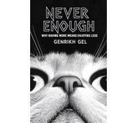Never Enough: Why Having More Means Enjoying Less