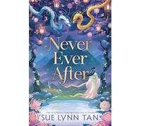 Never Ever After: a fierce and romantic fairy tale retelling that is as alluring as starfire