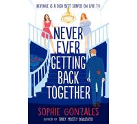 Never Ever Getting Back Together by Sophie Gonzales (PB 2023)