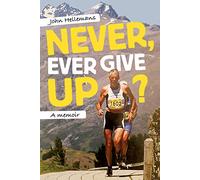 Never, Ever Give Up?: A memoir