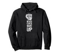 Never Ever Give Up - Anti-Trump Political Protest Pullover Hoodie
