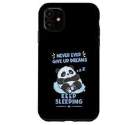 Never Ever Give Up Dreams Keep Sleeping a Fuuny Panda Case for iPhone 11