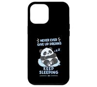 Never Ever Give Up Dreams Keep Sleeping a Fuuny Panda Case for iPhone 12 Pro Max