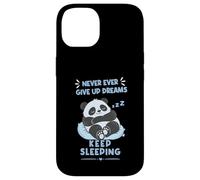 Never Ever Give Up Dreams Keep Sleeping a Fuuny Panda Case for iPhone 14