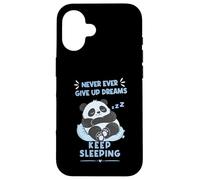 Never Ever Give Up Dreams Keep Sleeping a Fuuny Panda Case for iPhone 16