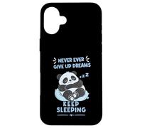 Never Ever Give Up Dreams Keep Sleeping a Fuuny Panda Case for iPhone 16 Plus