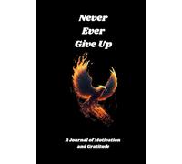 Never Ever Give Up: Gratitude Journal , Password Book , self Motivated Journal , Log book , Personal soulmate Journal Book with 250 Pages