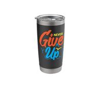 Never Ever Give Up, Inspirational Motivational Quotes Saying Stainless Steel Insulated Tumbler