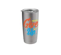 Never Ever Give Up, Inspirational Motivational Quotes Saying Stainless Steel Insulated Tumbler