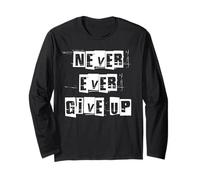 Never Ever Give Up Long Sleeve T-Shirt