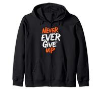 NEVER EVER GIVE UP Motivational Typography Zip Hoodie