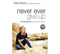 Never Ever Give Up: The Inspiring Story of Jessie and Her JoyJars