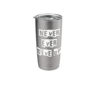 Never Ever Give Up Stainless Steel Insulated Tumbler