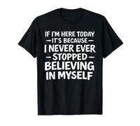Never Ever Stopped Believing in Myself Motivational Quote T-Shirt