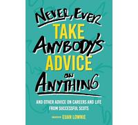 Never, Ever Take Anybody's Advice on Anything