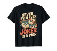 Never Ever Use A Joker in A Pair Funny Mahjong Shirts T-Shirt