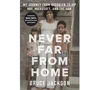 Never Far from Home: My Journey from Brooklyn to Hip Hop, Microsoft, and the Law