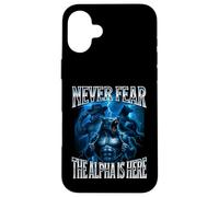Never Fear The Alpha is Here Unhinged Iconic Wolf Meme Men Case for iPhone 16 Plus