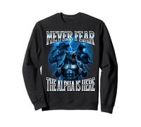 Never Fear The Alpha is Here Unhinged Iconic Wolf Meme Men Sweatshirt