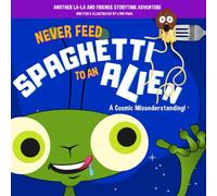 Never Feed Spaghetti To An Alien