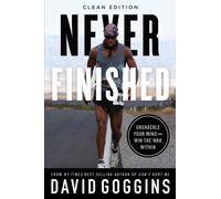 Never Finished : Unshackle Your Mind and Win the War Within - Clean Edition