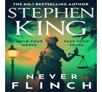 Never Flinch From the No. 1 Bestselling author of HOLLY Stephen K