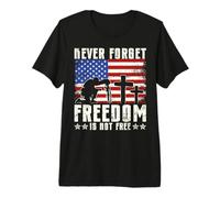Never Forget Freedom is Not Free Premium T-Shirt