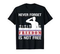 Never Forget, Freedom Is Not Free T-Shirt