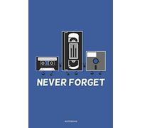 NEVER FORGET Notebook: A 6x9 college ruled lined Funny Sarcastic Novelty Retro Gift Journal Video Cassette Floppy Disc design