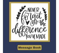 Never Forget the Difference You’ve Made: Write in Message Book, Blue and Gold