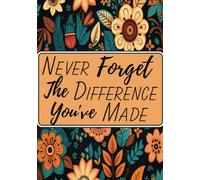 Never Forget the Difference You've Made: Keepsake Memory Book, Guestbook For Retirement | Blank Pages Notebook or Journal | Teacher Appreciation Gift (Year End /Thank You)