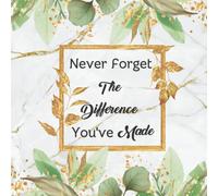 Never Forget The Difference You've Made Retirement Message Book: Guest Book for Retirement Party, Write best wishes,Keepsake Memory, Message Book for ... & Friends to Write In Gifts for Men, Women