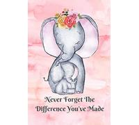 Never Forget The Difference You've Made: Retirement or Leaving Notebook Gift for Teacher, School Counselor, Doctor, Nurse with Soft Floral Cover (Appreciation Thank You Gift)