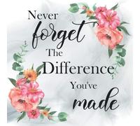 Never Forget The Difference You've Made: Smoke White Marble Beautiful Florals Retirement Guest Book for Women ~ Keepsake Memory Book, Guestbook For Retirement ,Roses Water Color