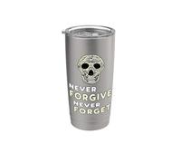 Never Forgive Never Forget Stainless Steel Insulated Tumbler