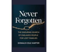 Never Forgotten: The Enduring Search of Enslaved People for Lost Families