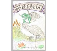 Never Give Up: A Collection of Poems and Sayings by Steven Mark Jordan