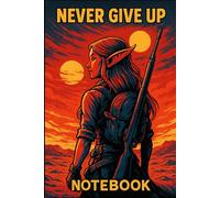 Never Give Up Alien Princess Elf Warrior in Alien Planet Desert Notebook: 6x9 Blank Lined Journal Featuring Elf Illustration in Desert Landscape - Motivational Notebook, 100 Pages